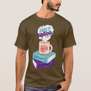 Hot Cocoa and Steamy Books T-Shirt