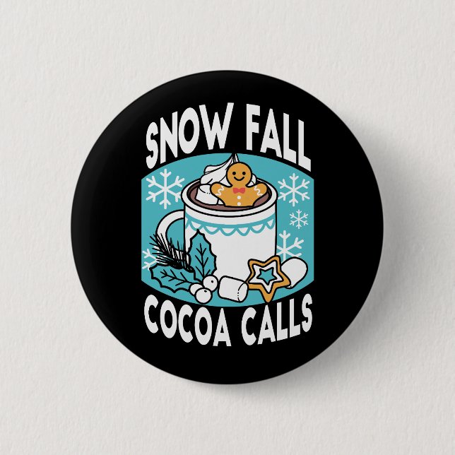 Hot Cocoa and Winter Charm - Snow Fall Cocoa Calls 6 Cm Round Badge (Front)