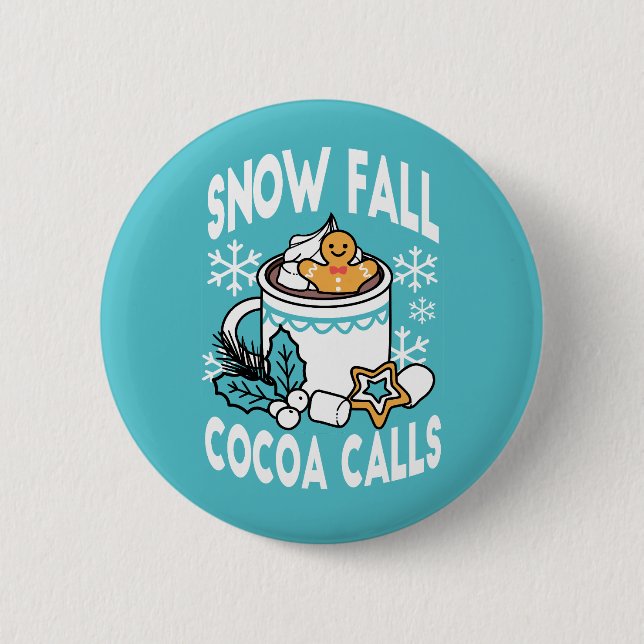 Hot Cocoa and Winter Charm - Snow Fall Cocoa Calls 6 Cm Round Badge (Front)