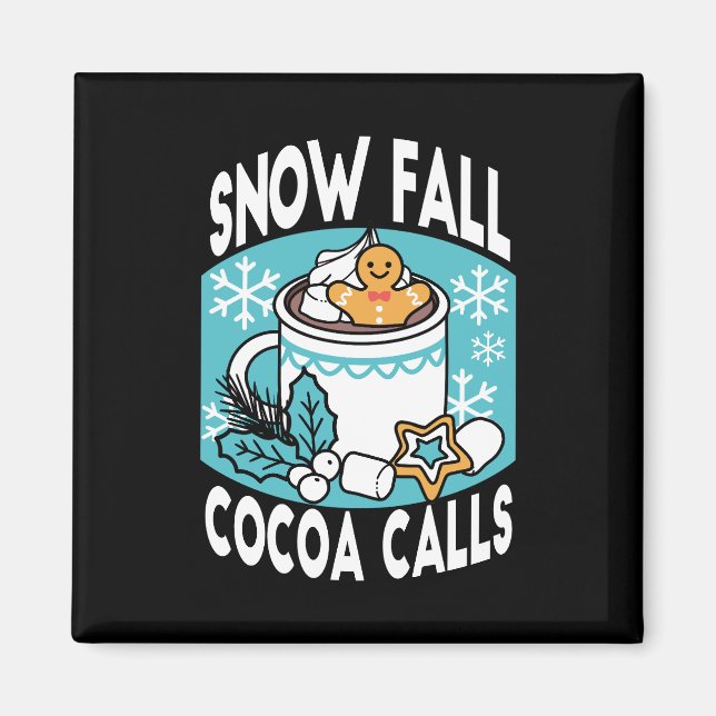 Hot Cocoa and Winter Charm - Snow Fall Cocoa Calls Magnet (Front)
