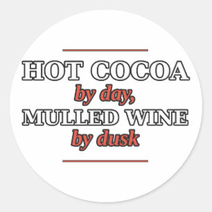 Hot Cocoa by Day, Mulled Wine by Dusk Sticker