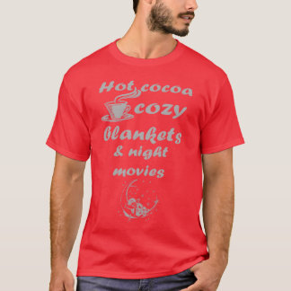 Hot cocoa cosy blankets night movies funny T-Shirt