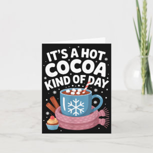 Hot Cocoa Kind Of Day Cozy Winter Drink Lover Fest Card