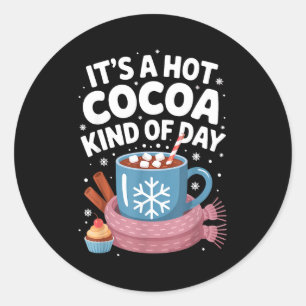 Hot Cocoa Kind Of Day Cozy Winter Drink Lover Fest Classic Round Sticker
