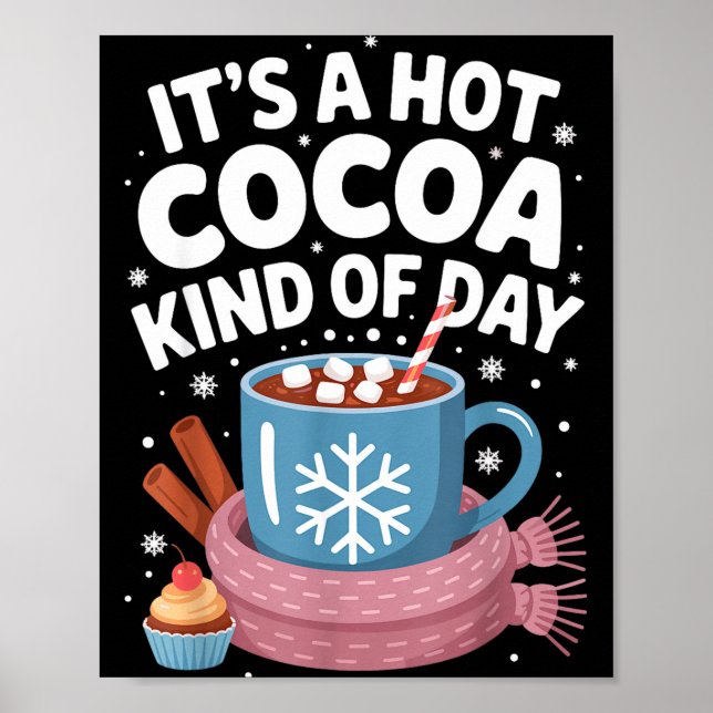 Hot Cocoa Kind Of Day Cozy Winter Drink Lover Fest Poster (Front)