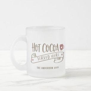 Hot Cocoa Served Here Cute Handwriting Holiday Frosted Glass Coffee Mug