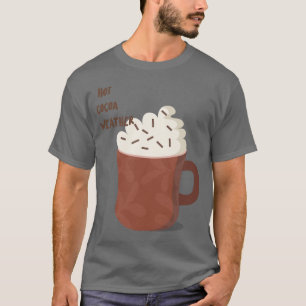 Hot cocoa weather T-Shirt
