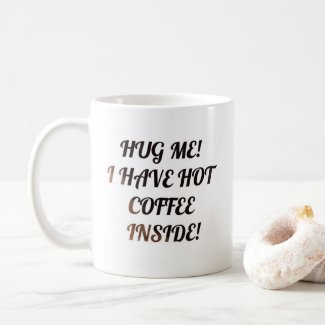 Hot coffee mug with funny inscription