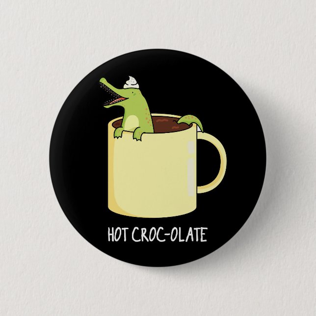 Hot Croc-colate Funny Crocodile Pun Dark BG 6 Cm Round Badge (Front)