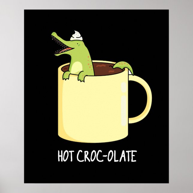 Hot Croc-colate Funny Crocodile Pun Dark BG Poster (Front)