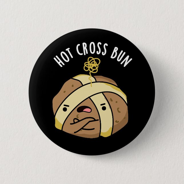 Hot Cross Bun Funny Food Pun Dark BG 6 Cm Round Badge (Front)
