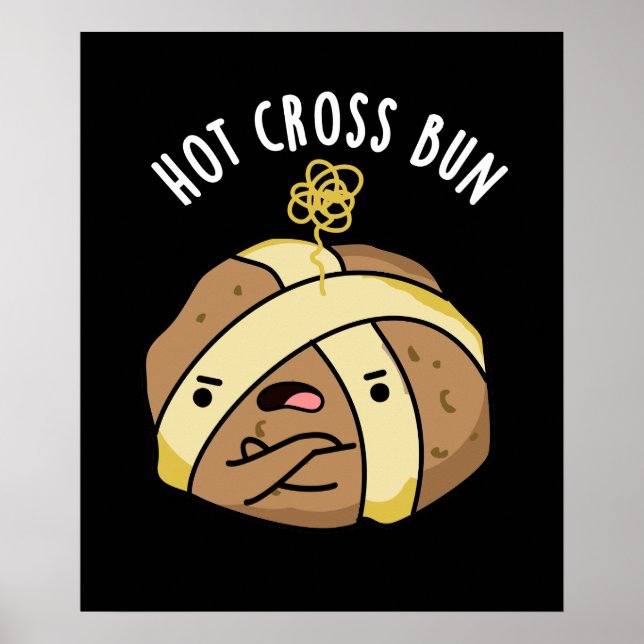 Hot Cross Bun Funny Food Pun Dark BG Poster (Front)
