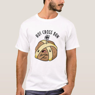Hot Cross Bun Funny Food Pun T-Shirt