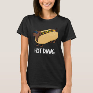 Hot Dawg Funny Hot Dog In A Bun Pun Dark BG T-Shirt