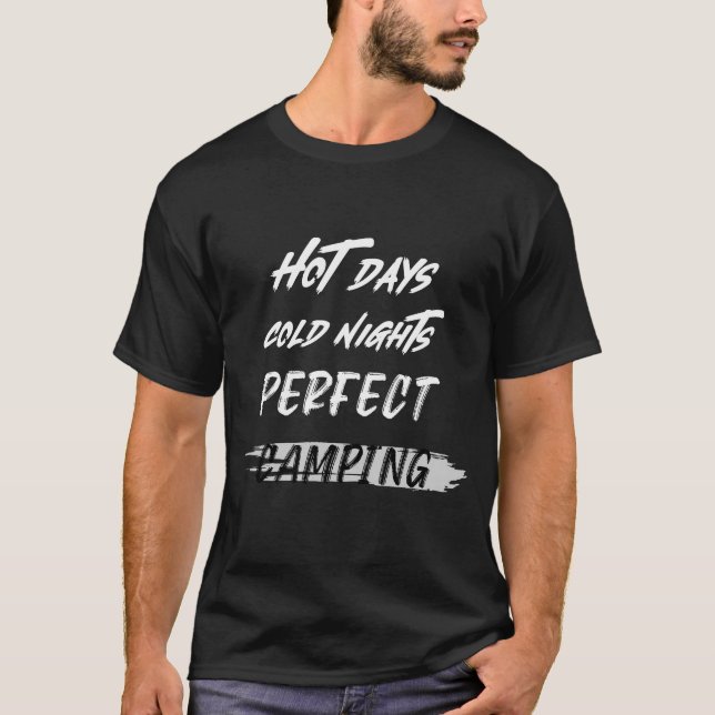 Hot Days Cold Nights Perfect Camping Desert Camp T-Shirt (Front)