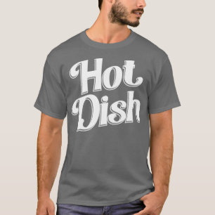 Hot Dish T-Shirt