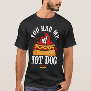 Hot Dog Adult Girl You Had Me At Hot Dog T-Shirt