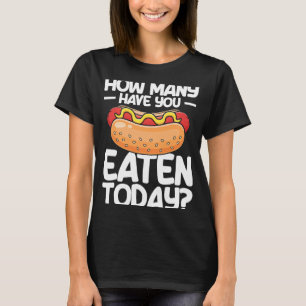 Hot Dog Adult How Many Have You Eaten Today T-Shirt