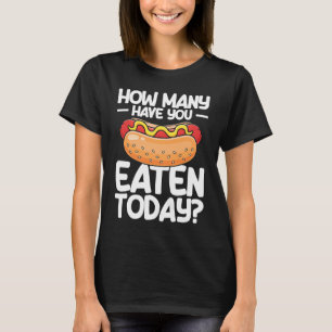 Hot Dog Adult How Many Have You Eaten Today T-Shirt
