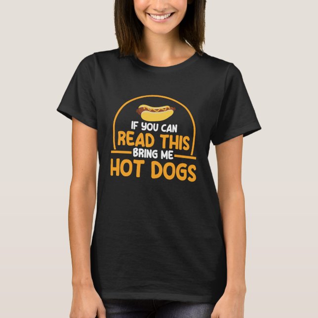 Hot Dog Adult Humor If You Can Read This T-Shirt (Front)
