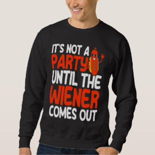 Hot Dog Adult Humor Pun Naughty It's Not A Party U Sweatshirt