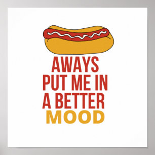 HOT DOG Always Put Me In A Better Mood  Poster