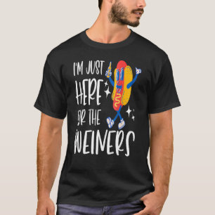Hot Dog I m Just Here For The Wieners 4Th Of July T-Shirt