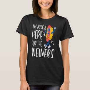 Hot Dog I m Just Here For The Wieners 4Th Of July T-Shirt
