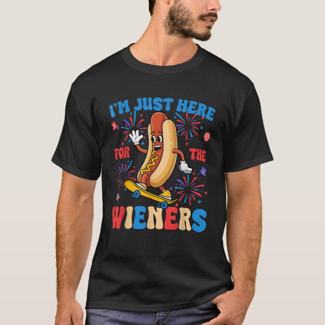 Hot Dog I m Just Here For The Wieners Funny Fourth T-Shirt (Front)