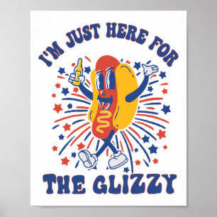 Hot Dog I'm Just Here For The Glizzy Happy 4th Of Poster