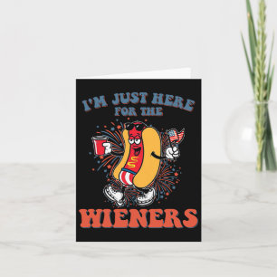 Hot Dog I'm Just Here For The Wieners 4th Of July Card