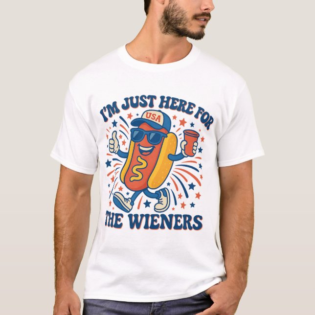 Hot Dog I'm Just Here For The Wieners 4Th Of July T-Shirt (Front)