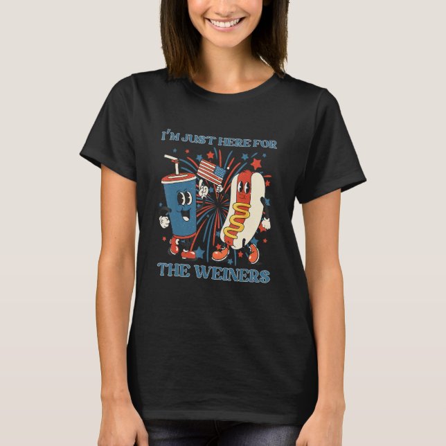 Hot Dog I'm Just Here For The Wieners 4Th Of July_ T-Shirt (Front)