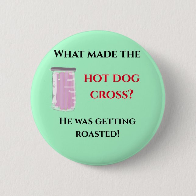 hot dog joke  6 cm round badge (Front)