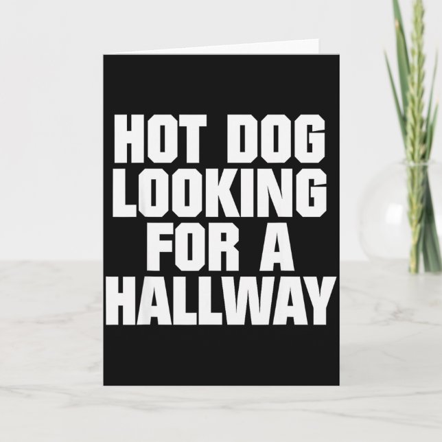 Hot Dog Looking For A Hallway Funny Hot Dog Lovers Card (Front)