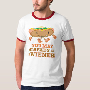 Hot Dog!—You May Already Be A Wiener! T-Shirt