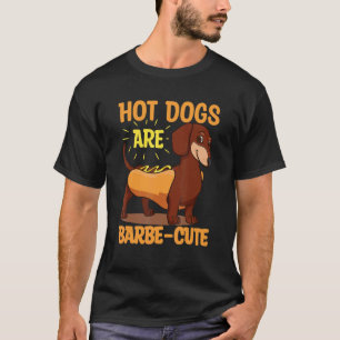 Hot Dogs Are Barbe Cute Pun For A Hotdog T-Shirt