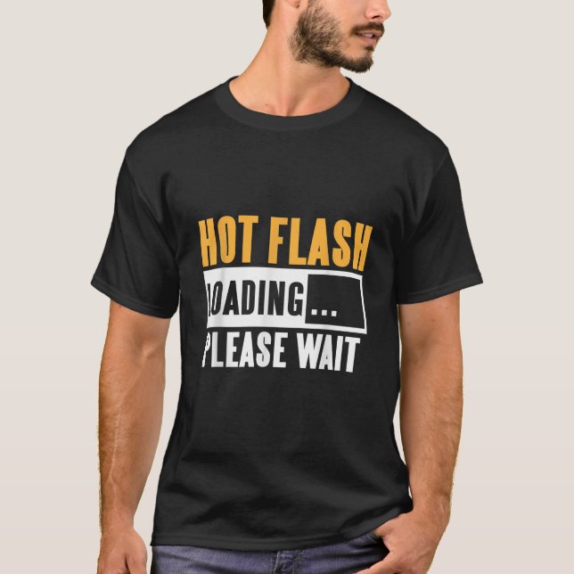 Hot Flash Loading Please Wait Funny Present Gift T-Shirt (Front)