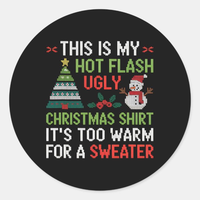 Hot Flash Ugly Christmas Shirt Too Warm Menopause  Classic Round Sticker (Front)