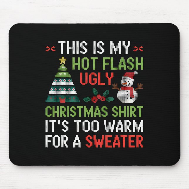 Hot Flash Ugly Christmas Shirt Too Warm Menopause  Mouse Mat (Front)