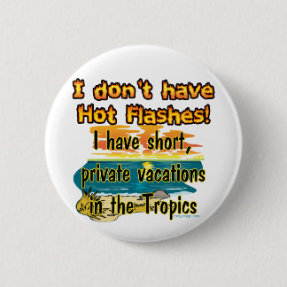 Hot Flashes? 6 Cm Round Badge