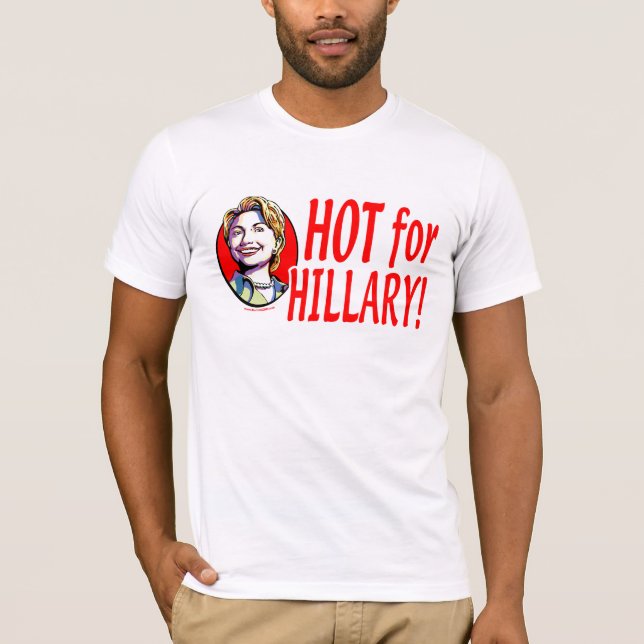 Hot For Hillary! Shirt  (Front)