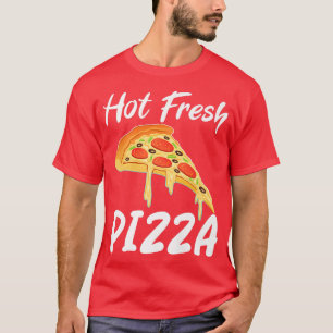 Hot Fresh Pizza Snack Pizzalove Pizza 531 890 T-Shirt