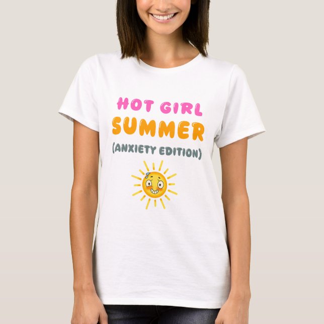 Hot Girl Summer (Anxiety Edition)  T-Shirt (Front)