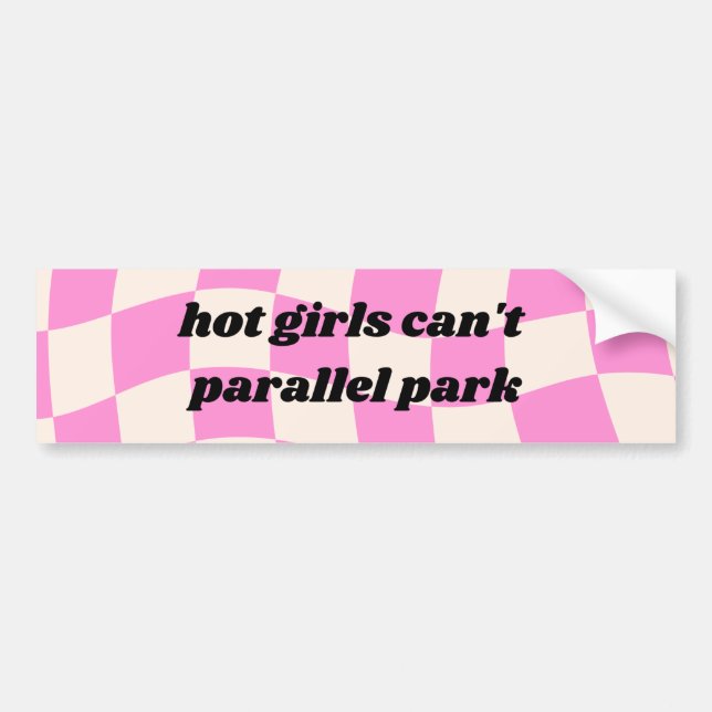 Hot girls can't parallel park funny bumper sticker (Front)