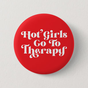 Hot Girls Go To Therapy 6 Cm Round Badge