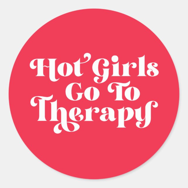 Hot Girls Go To Therapy Classic Round Sticker (Front)