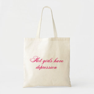 Hot Girls Have Depression Funny Relatable Girly Tote Bag