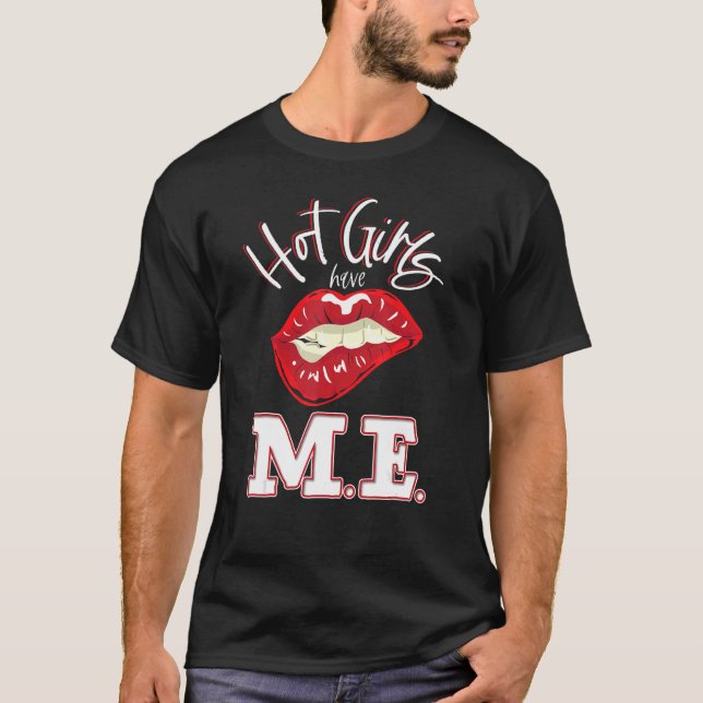 Hot Girls Have ME CFS Chronic Fatigue Syndrome Awa T-Shirt (Front)