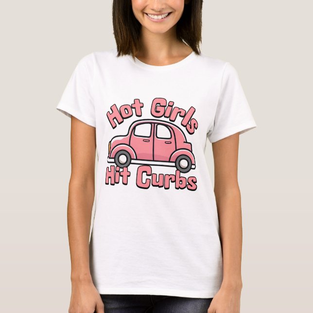 Hot Girls Hit Curbs Funny Pink Car T-Shirt (Front)
